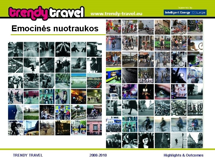 Emocinės nuotraukos TRENDY TRAVEL 2008 -2010 Highlights & Outcomes 