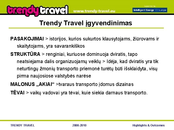 Trendy Travel įgyvendinimas PASAKOJIMAI > istorijos, kurios sukurtos klausytojams, žiūrovams ir skaitytojams, yra savarankiškos