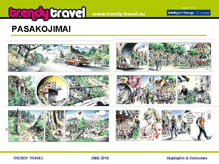 PASAKOJIMAI TRENDY TRAVEL 2008 -2010 Highlights & Outcomes 