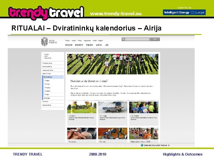 RITUALAI – Dviratininkų kalendorius – Airija TRENDY TRAVEL 2008 -2010 Highlights & Outcomes 