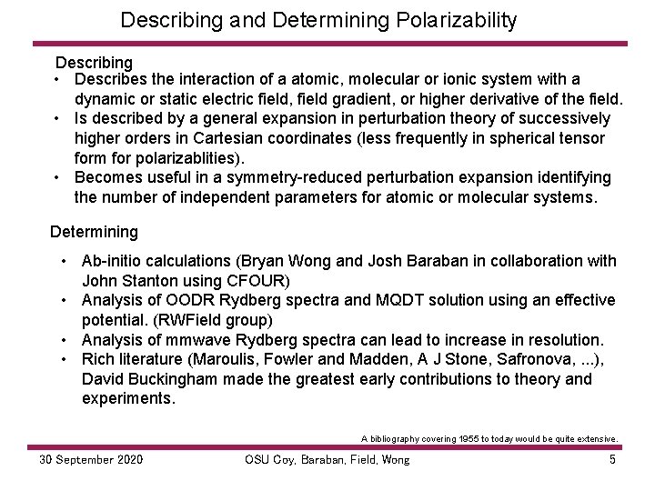Describing and Determining Polarizability Describing • Describes the interaction of a atomic, molecular or