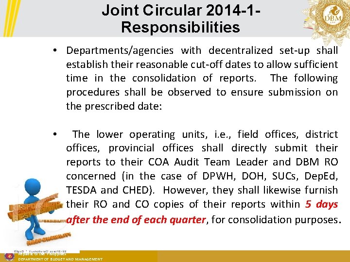 Joint Circular 2014 -1 Responsibilities • Departments/agencies with decentralized set-up shall establish their reasonable