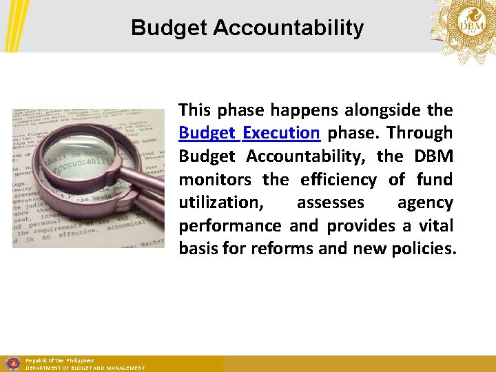 Budget Accountability This phase happens alongside the Budget Execution phase. Through Budget Accountability, the