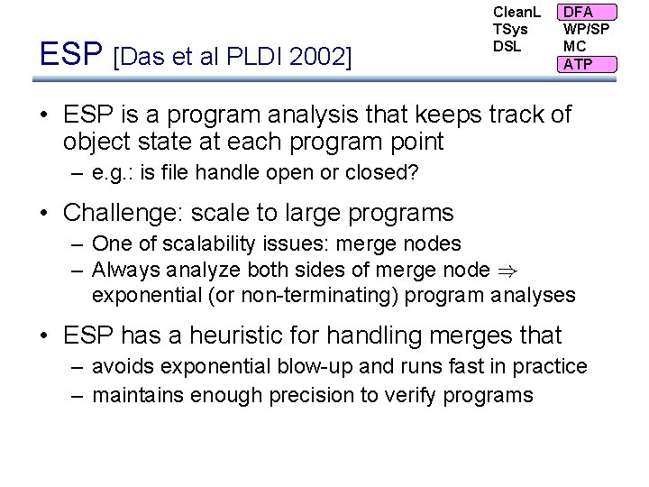 ESP [Das et al PLDI 2002] Clean. L TSys DSL DFA WP/SP MC ATP