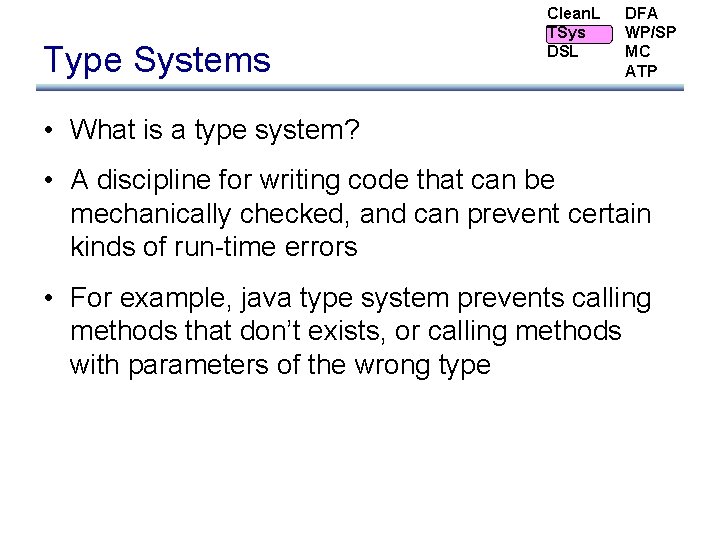 Type Systems Clean. L TSys DSL DFA WP/SP MC ATP • What is a