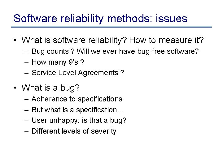 Software reliability methods: issues • What is software reliability? How to measure it? –