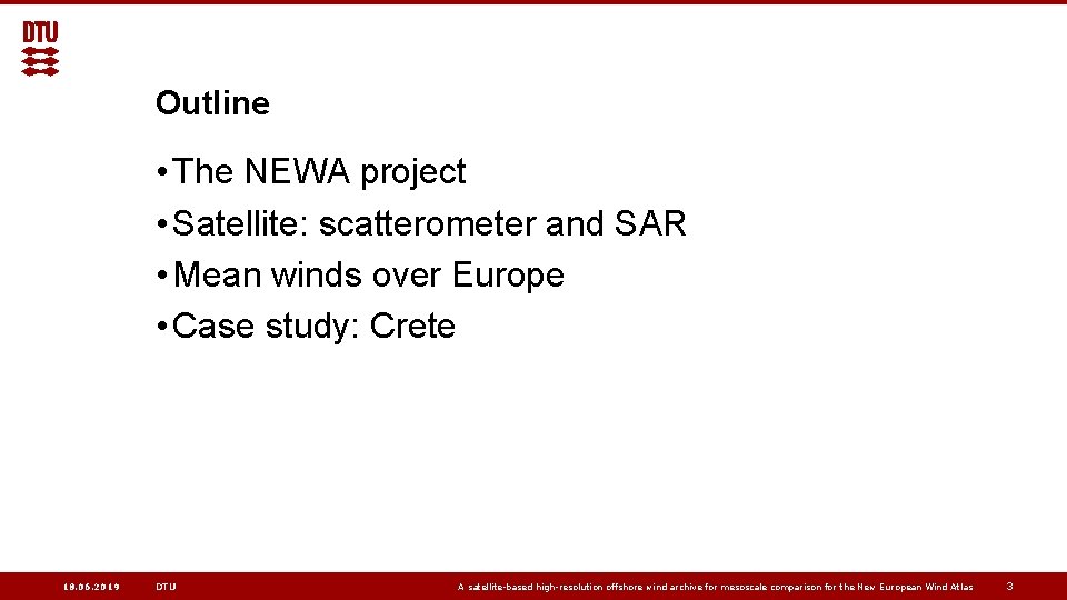 Outline • The NEWA project • Satellite: scatterometer and SAR • Mean winds over