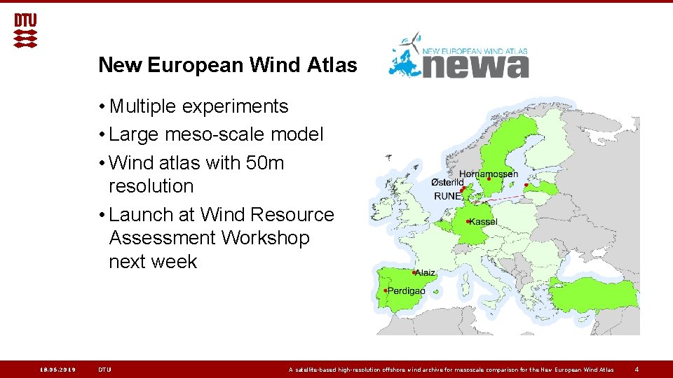 New European Wind Atlas • Multiple experiments • Large meso-scale model • Wind atlas