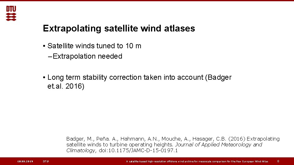 Extrapolating satellite wind atlases • Satellite winds tuned to 10 m – Extrapolation needed
