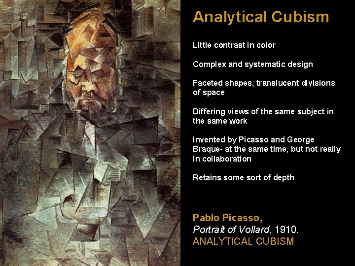 Analytical Cubism Little contrast in color Complex and systematic design Faceted shapes, translucent divisions
