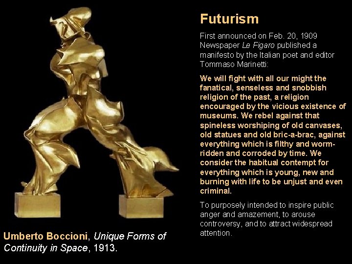 Futurism First announced on Feb. 20, 1909 Newspaper Le Figaro published a manifesto by