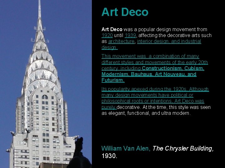 Art Deco was a popular design movement from 1920 until 1939, affecting the decorative