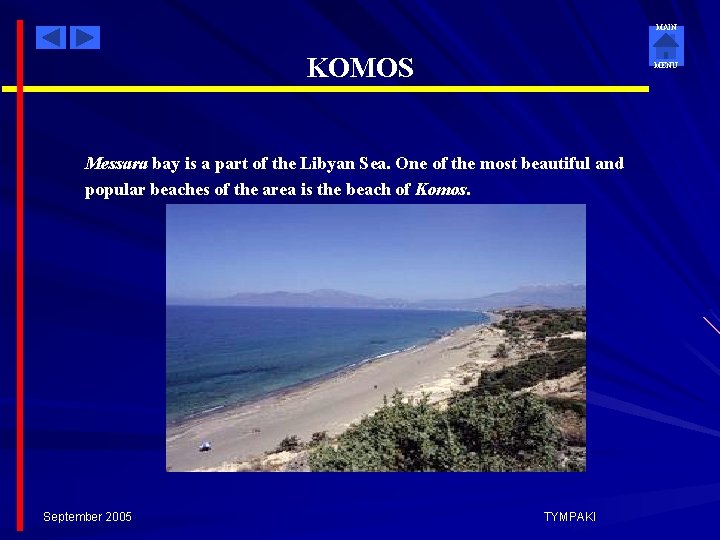 MAIN KOMOS MENU Messara bay is a part of the Libyan Sea. One of