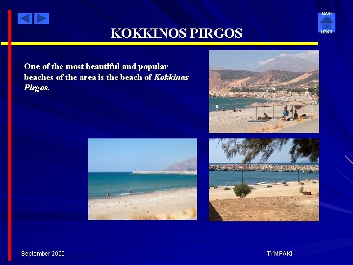 MAIN KOKKINOS PIRGOS MENU One of the most beautiful and popular beaches of the