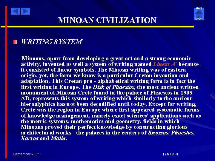 MAIN MINOAN CIVILIZATION MENU WRITING SYSTEM Minoans, apart from developing a great art and