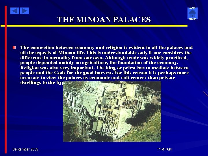 MAIN THE MINOAN PALACES MENU The connection between economy and religion is evident in
