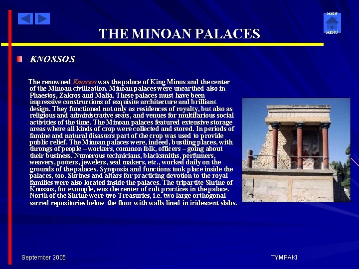 MAIN THE MINOAN PALACES MENU KNOSSOS The renowned Knossos was the palace of King