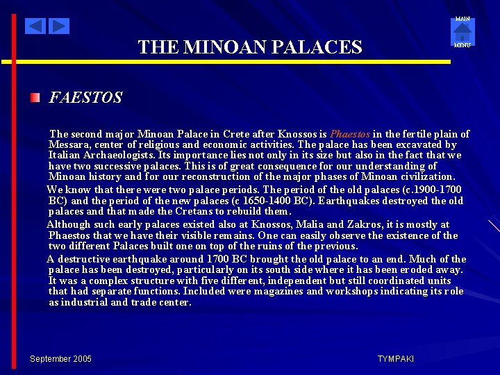 MAIN THE MINOAN PALACES MENU FAESTOS The second major Minoan Palace in Crete after