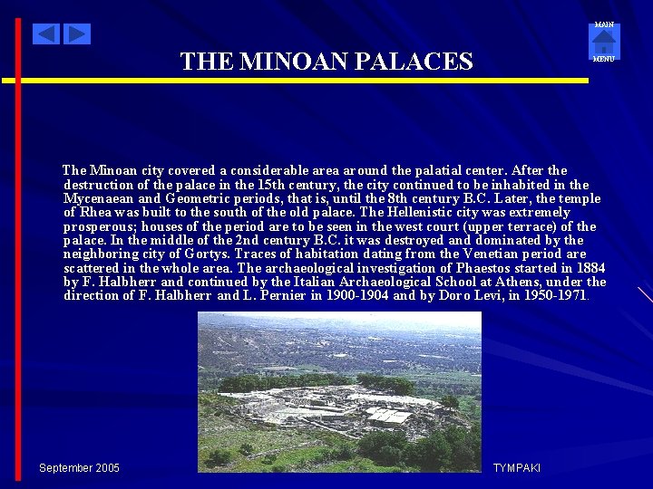 MAIN THE MINOAN PALACES MENU The Minoan city covered a considerable area around the