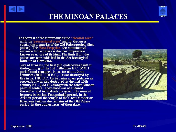 MAIN THE MINOAN PALACES MENU To the west of the storerooms is the “theatral