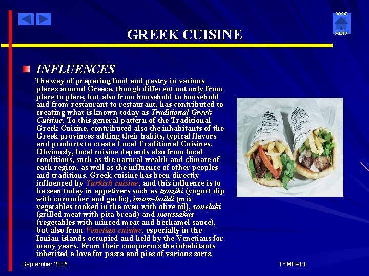 MAIN GREEK CUISINE MENU INFLUENCES The way of preparing food and pastry in various