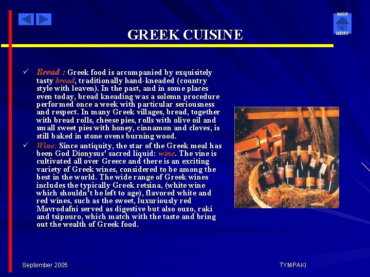 MAIN GREEK CUISINE MENU ü Bread : Greek food is accompanied by exquisitely tasty