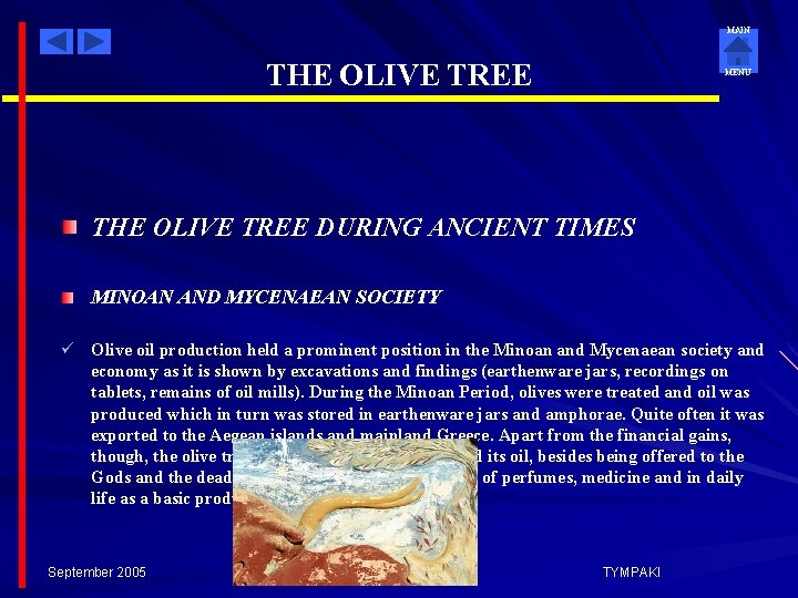 MAIN THE OLIVE TREE MENU THE OLIVE TREE DURING ANCIENT TIMES MINOAN AND MYCENAEAN