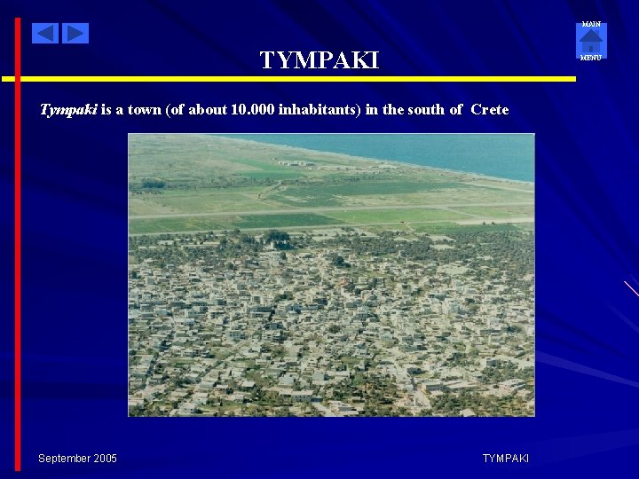 MAIN TYMPAKI MENU Tympaki is a town (of about 10. 000 inhabitants) in the