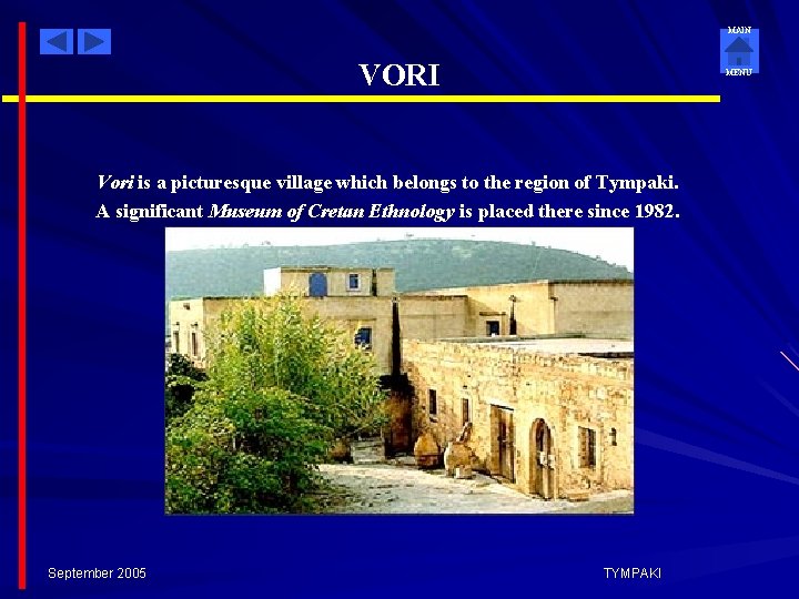 MAIN VORI MENU Vori is a picturesque village which belongs to the region of