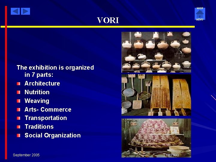 MAIN VORI MENU The exhibition is organized in 7 parts: Architecture Nutrition Weaving Arts-