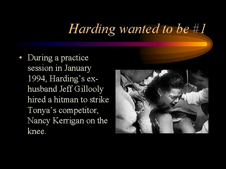 Harding wanted to be #1 • During a practice session in January 1994, Harding’s