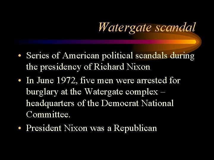 Watergate scandal • Series of American political scandals during the presidency of Richard Nixon