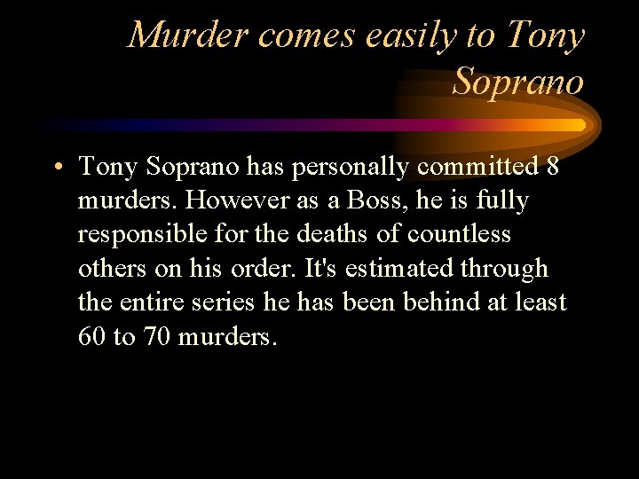 Murder comes easily to Tony Soprano • Tony Soprano has personally committed 8 murders.