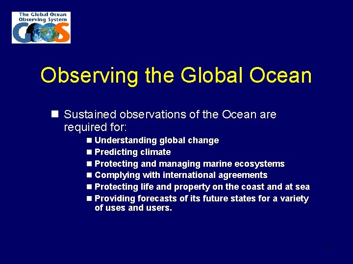 Observing the Global Ocean n Sustained observations of the Ocean are required for: n