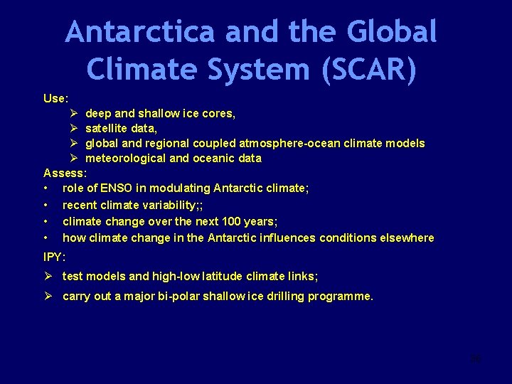 Antarctica and the Global Climate System (SCAR) Use: Ø deep and shallow ice cores,