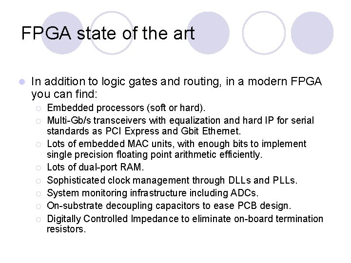 FPGA state of the art l In addition to logic gates and routing, in