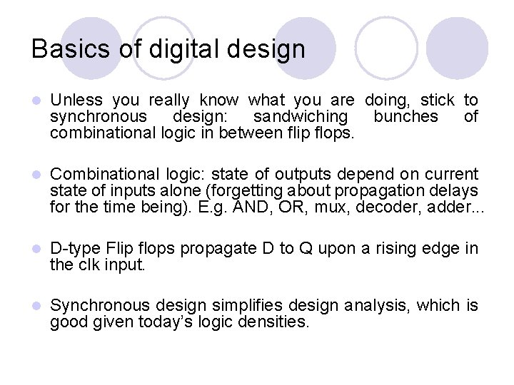 Basics of digital design l Unless you really know what you are doing, stick