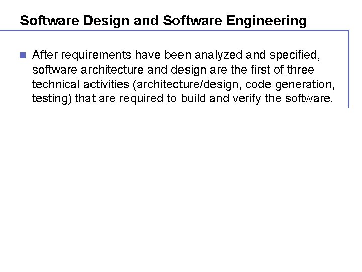Software Design and Software Engineering n After requirements have been analyzed and specified, software