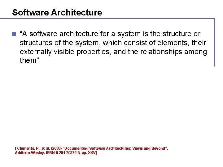 Software Architecture n “A software architecture for a system is the structure or structures