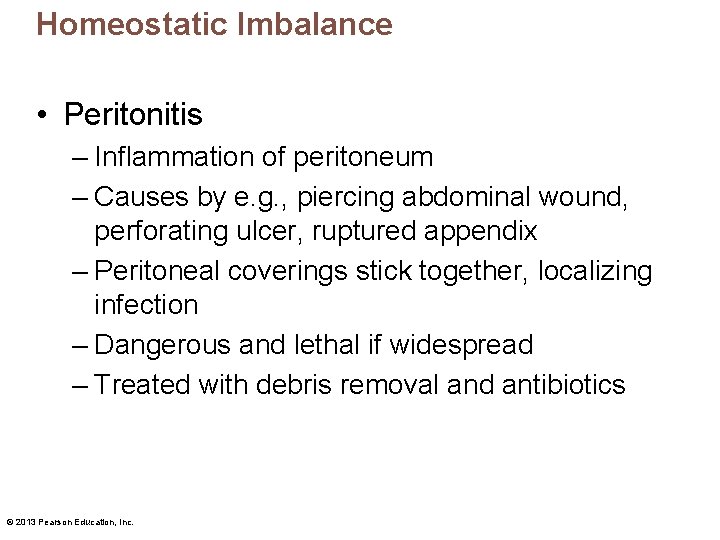 Homeostatic Imbalance • Peritonitis – Inflammation of peritoneum – Causes by e. g. ,