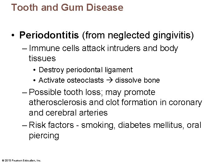 Tooth and Gum Disease • Periodontitis (from neglected gingivitis) – Immune cells attack intruders
