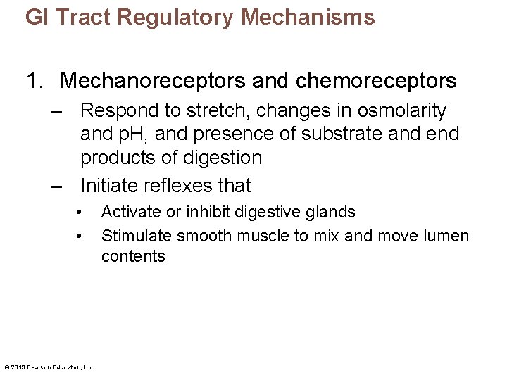 GI Tract Regulatory Mechanisms 1. Mechanoreceptors and chemoreceptors – Respond to stretch, changes in