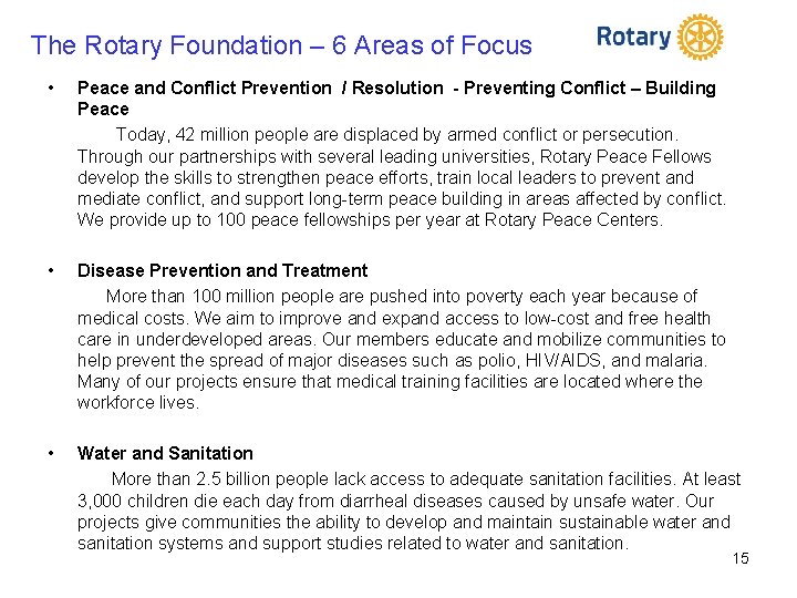 The Rotary Foundation – 6 Areas of Focus • Peace and Conflict Prevention /