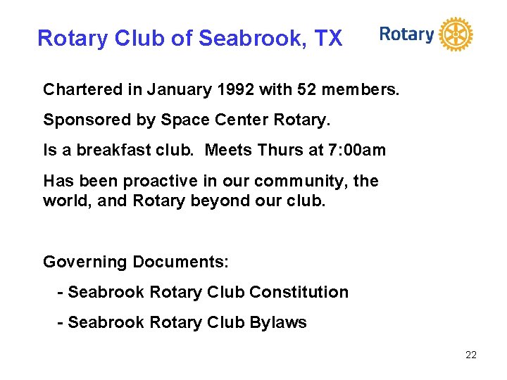 Rotary Club of Seabrook, TX Chartered in January 1992 with 52 members. Sponsored by