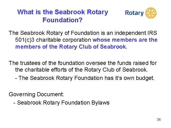 What is the Seabrook Rotary Foundation? The Seabrook Rotary of Foundation is an independent