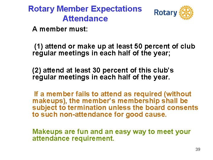 Rotary Member Expectations Attendance A member must: (1) attend or make up at least