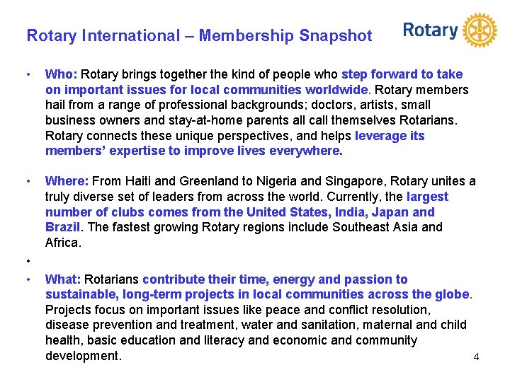 Rotary International – Membership Snapshot • Who: Rotary brings together the kind of people