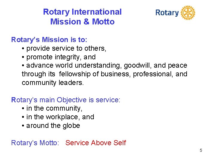 Rotary International Mission & Motto Rotary’s Mission is to: • provide service to others,