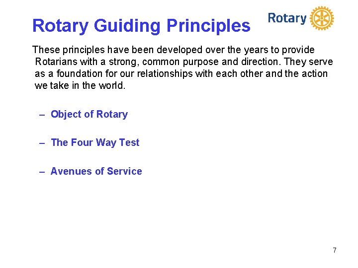 Rotary Guiding Principles These principles have been developed over the years to provide Rotarians