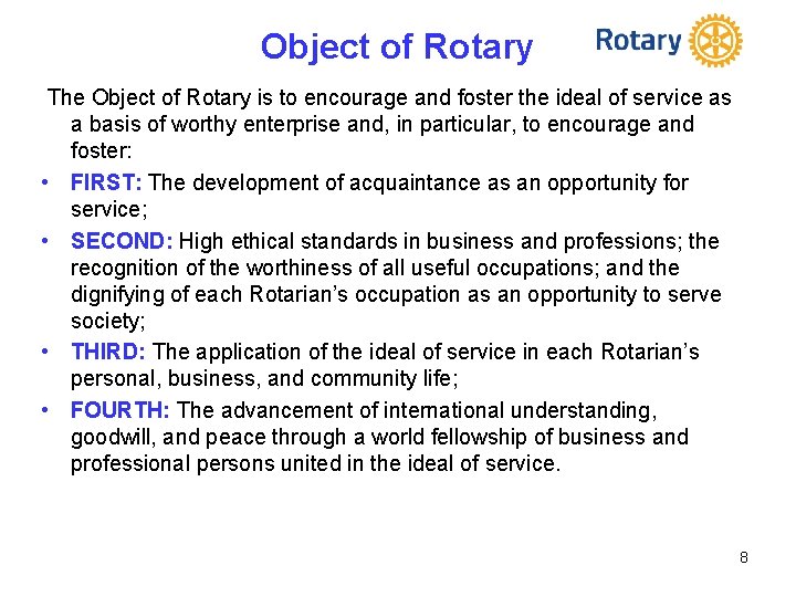 Object of Rotary The Object of Rotary is to encourage and foster the ideal